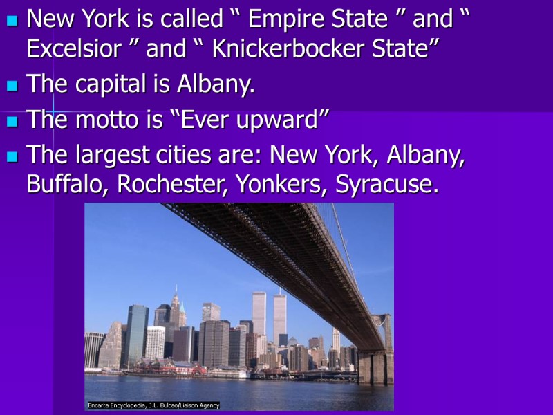 New York is called “ Empire State ” and “ Excelsior ” and “